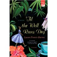 'Til the Well Runs Dry A Novel 9781250074676