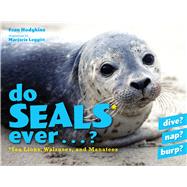 Do Seals Ever . . . ?