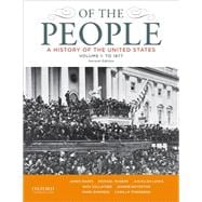 Of the People A History of the United States, Volume 1: To 1877 9780199924677