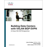 Building Data Centers with VXLAN BGP EVPN A Cisco NX-OS Perspective 9781587144677