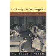 Talking to Strangers: Anxieties of Citizenship Since Brown V. Board of Education 9780226014678