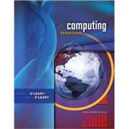 Computing Essentials 2008 Introductory Edition
