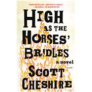 High as the Horses' Bridles A Novel 9781250074683