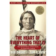 The Heart of Everything That Is The Untold Story of Red Cloud, An American Legend 9781451654684