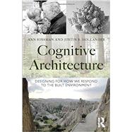Cognitive Architecture: Designing for How We Respond to the Built Environment 9780415724685