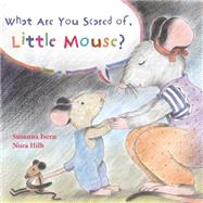 What Are You Scared of Little Mouse? 9788415784685