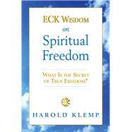 Eck Wisdom on Spiritual Freedom 9781570434686