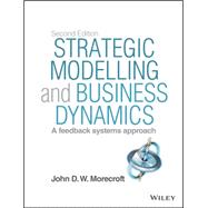 Strategic Modelling and Business Dynamics + Website: A Feedback Systems Approach 9781118844687