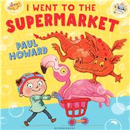 I Went to the Supermarket 9781408844687