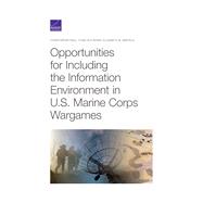 Opportunities for Including the Information Environment in U.S. Marine Corps Wargames 9781977404688