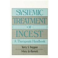 Systemic Treatment Of Incest: A Therapeutic Handbook 9781138004689