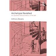 Archetype Revisited: An Updated Natural History of the Self 9781138824690