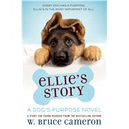Ellie's Story A Dog's Purpose Novel 9780765374691