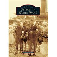 Detroit in World War I 9781467114691