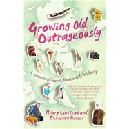 Growing Old Outrageously 9781743314692