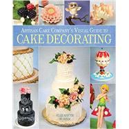 Artisan Cake Company's Visual Guide to Cake Decorating 9781937994693