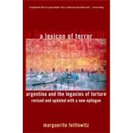 A Lexicon of Terror Argentina and the Legacies of Torture, Revised and Updated with a New Epilogue 9780199744695