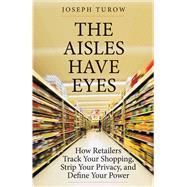 The Aisles Have Eyes 9780300234695