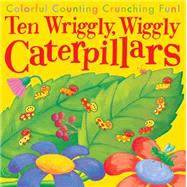 10 Wriggly Wiggly Caterpillars 9781589254695