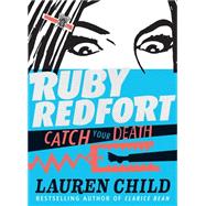 Ruby Redfort Catch Your Death (Book #3) 9780763654696
