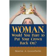 Woman, Would You Dare to Put Your Crown Back On? 9781973674696