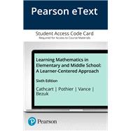 Learning Mathematics in Elementary and Middle School A Learner-Centered Approach, Enhanced Pearson eText -- Access Card 9780133824698