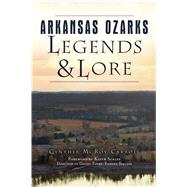Arkansas Ozarks Legends & Lore 9781467144698