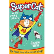 Supercat Vs. the Pesky Pirate 9780008124700