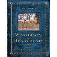 Wingbeats and Heartbeats: Essays on Game Birds, Gun Dogs, and Days Afield 9780299294700