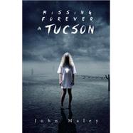 Missing Forever in Tucson 9781634494700