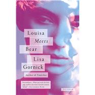 Louisa Meets Bear A Novel 9781250094704
