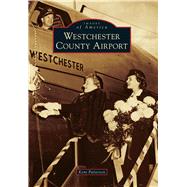 Westchester County Airport 9781467124706