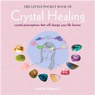 The Little Pocket Book of Crystal Healing 9781782494706