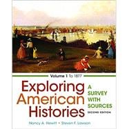 Exploring American Histories, Volume 1 A Survey with Sources 9781457694707