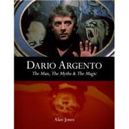 Dario Argento: The Man, the Myths & the Magic 9781903254707