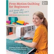 Free - Motion Quilting for Beginners: (and those who think they can't) 9781604684711