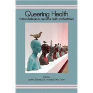 Queering Health: Critical Challenges to Normative Health and Healthcare 9781906254711