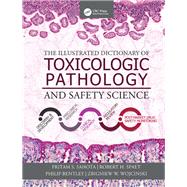 Illustrated Dictionary of Toxicologic Pathology and Safety Assessment 9781498754712