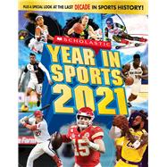 Scholastic Year in Sports 2021 9781338654714