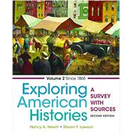 Exploring American Histories, Volume 2 A Survey with Sources 9781457694714