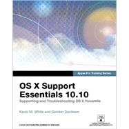 Apple Pro Training Series OS X Support Essentials 10.10: Supporting and Troubleshooting OS X Yosemite 9780134014715