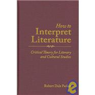 How to Interpret Literature : Critical Theory for Literary and Cultural Studies 9780195334715