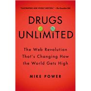 Drugs Unlimited The Web Revolution That's Changing How the World Gets High 9781250054715