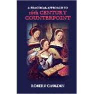A Practical Approach to 16th Century Counterpoint 9781478604716