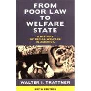 From Poor Law to Welfare State, 6th Edition A History of Social Welfare in America 9780684854717