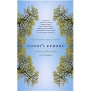 Henry's Demons: A Father and Son's Journey Out of Madness 9781439154717