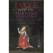 Love and the Turning Seasons India's Poetry of Spiritual & Erotic Longing 9781619024717