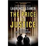 The Price of Justice A True Story of Greed and Corruption 9780805094718