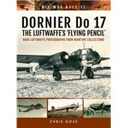 Dornier Do 17 - the Luftwaffe's 'flying Pencil' 9781848324718