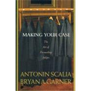 Making Your Case : The Art of Persuading Judges 9780314184719